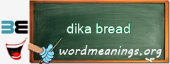 WordMeaning blackboard for dika bread